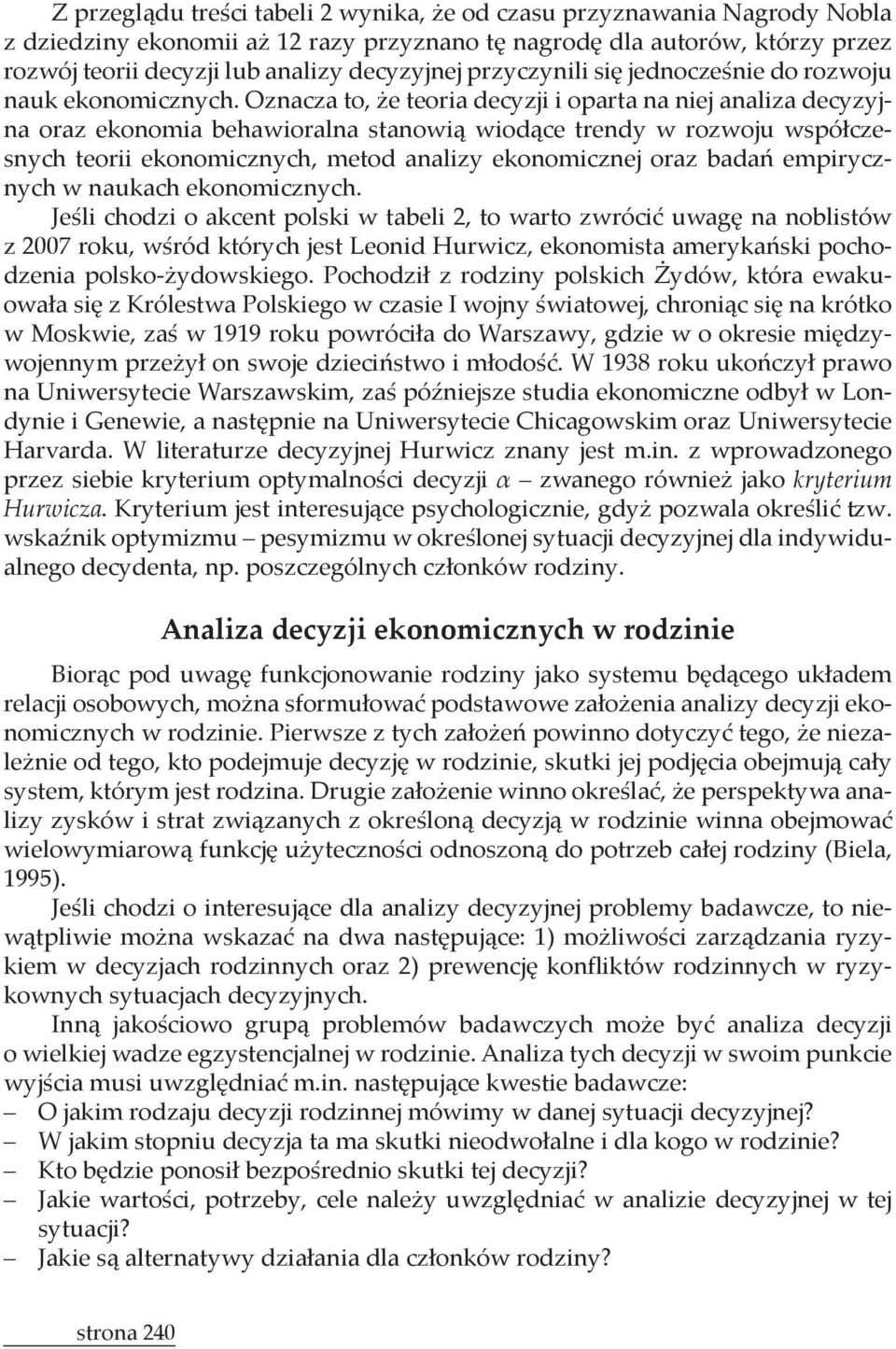 W literaturze decyzyjnej Hurwicz znany jest m.in.
