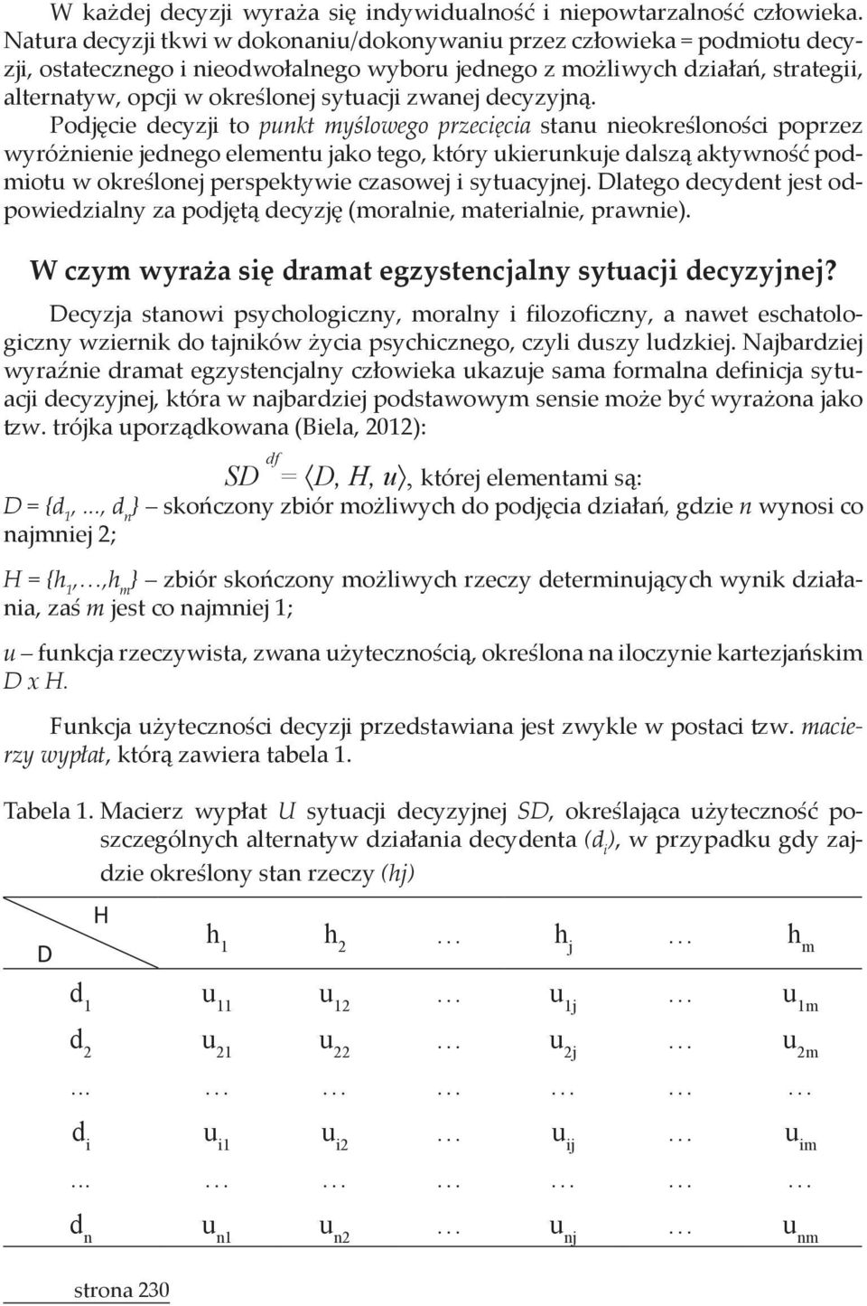 x H. macie- U sytuacji decyzyjnej SD - (d i ), w przypadku gdy zaj- (hj) D H
