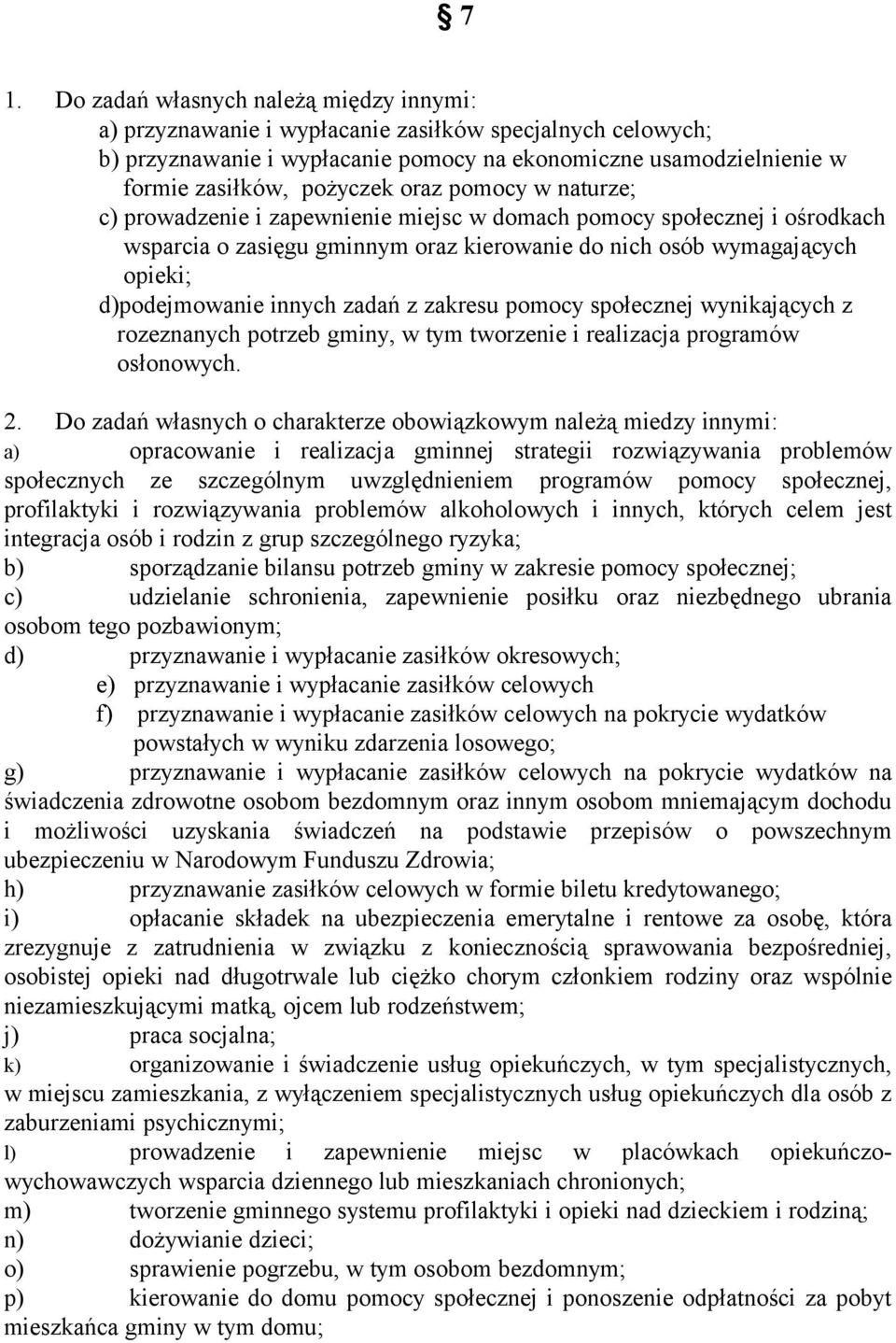 innych zadań z zakresu pomocy społecznej wynikających z rozeznanych potrzeb gminy, w tym tworzenie i realizacja programów osłonowych. 2.