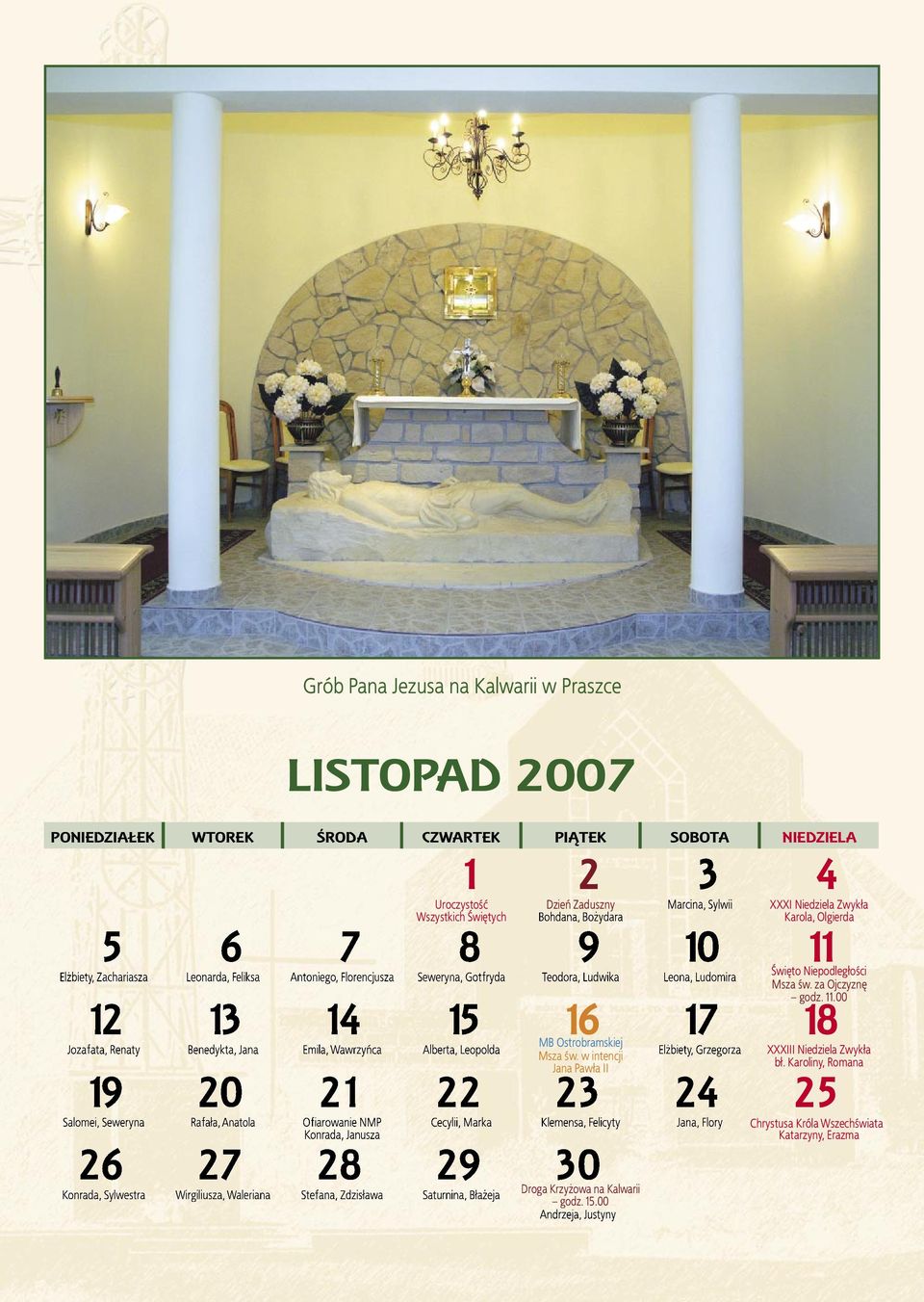 00 12 13 14 15 16 17 18 Jozafata, Renaty Benedykta, Jana Emila, Wawrzyńca Alberta, Leopolda MB Ostrobramskiej Jana Pawła II Elżbiety, Grzegorza XXXIII Niedziela Zwykła bł.