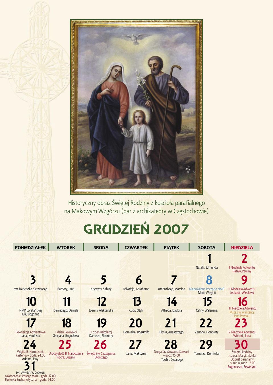 Loretańskiej Julii, Bogdana Damazego, Daniela Joanny, Aleksandra Łucji, Otylii Alfreda, Izydora Celiny, Waleriana III Niedziela Adwentu Jana Pawła II 17 18 19 20 21 22 23 Rekolekcje Adwentowe Jana,