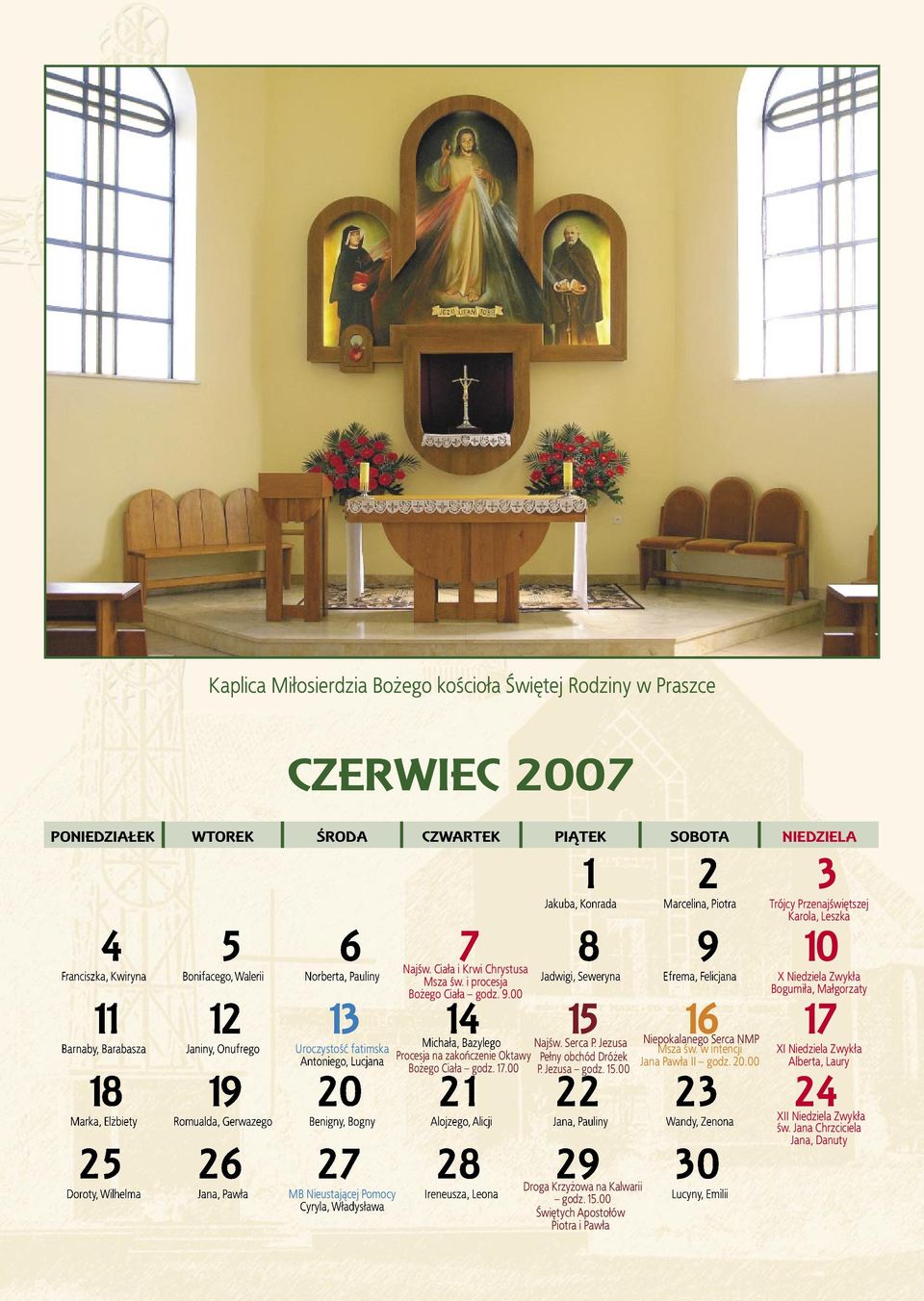 00 Bogumiła, Małgorzaty 11 12 13 14 15 16 17 Barnaby, Barabasza Janiny, Onufrego Uroczystość fatimska Antoniego, Lucjana Niepokalanego Serca NMP Jana Pawła II godz. 20.