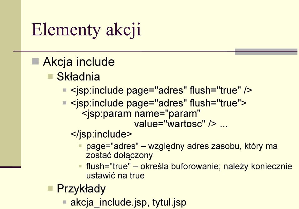 .. </jsp:include> page="adres" względny adres zasobu, który ma zostać dołączony