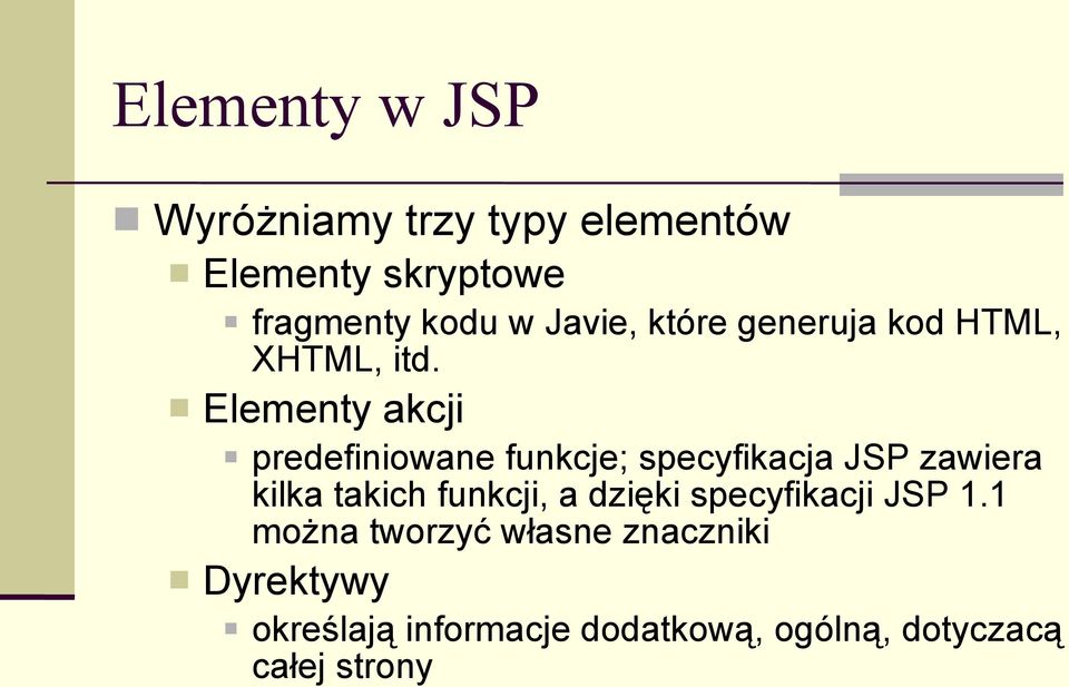Elementy akcji predefiniowane funkcje; specyfikacja JSP zawiera kilka takich funkcji,
