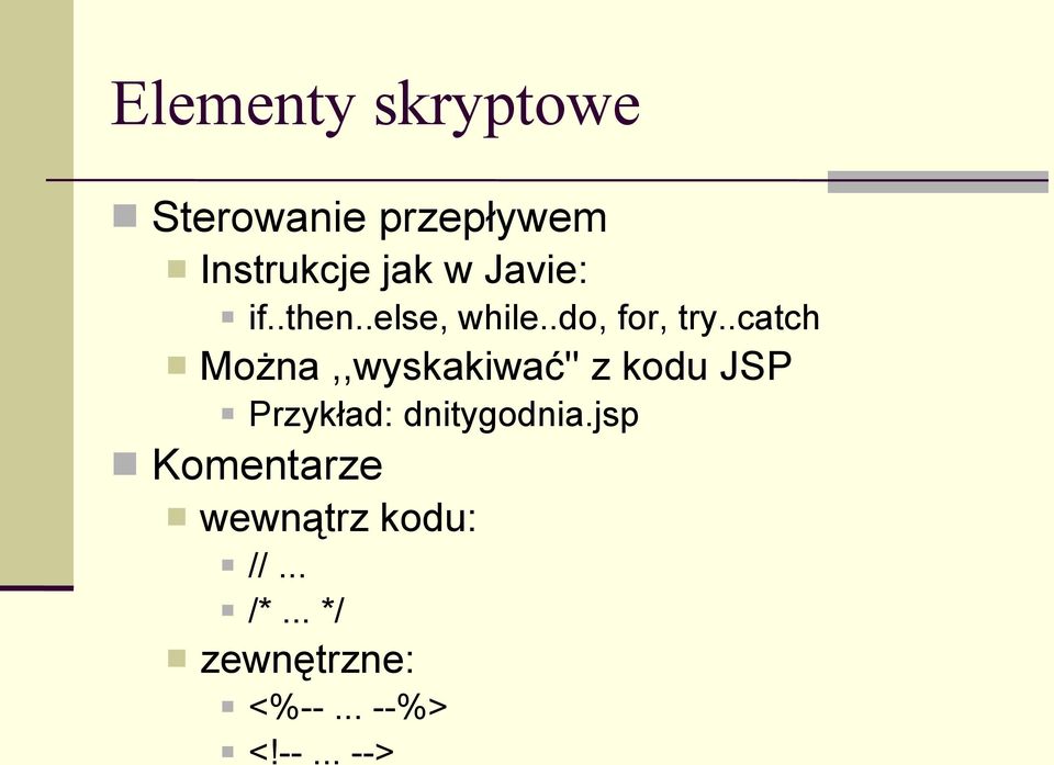 .catch Można,,wyskakiwać'' z kodu JSP Przykład: dnitygodnia.