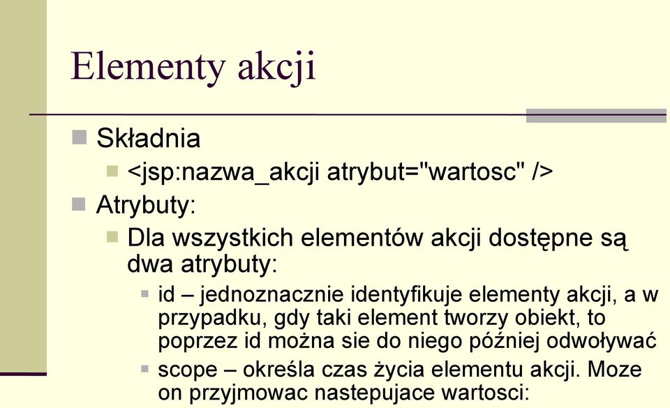 a w przypadku, gdy taki element tworzy obiekt, to poprzez id można sie do niego później