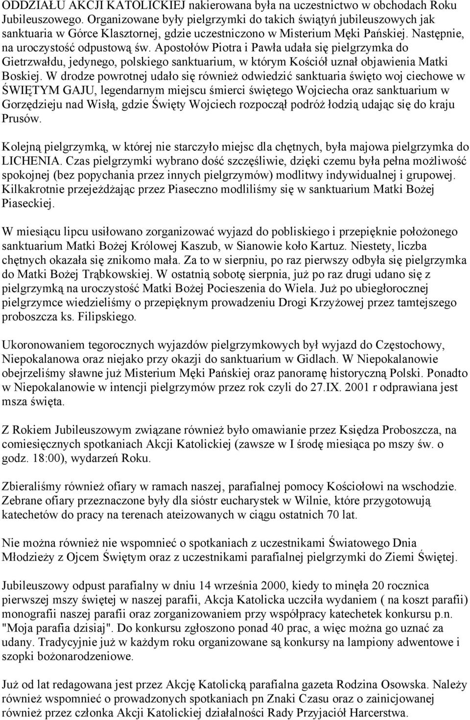 Apostołów Piotra i Pawła udała się pielgrzymka do Gietrzwałdu, jedynego, polskiego sanktuarium, w którym Kościół uznał objawienia Matki Boskiej.