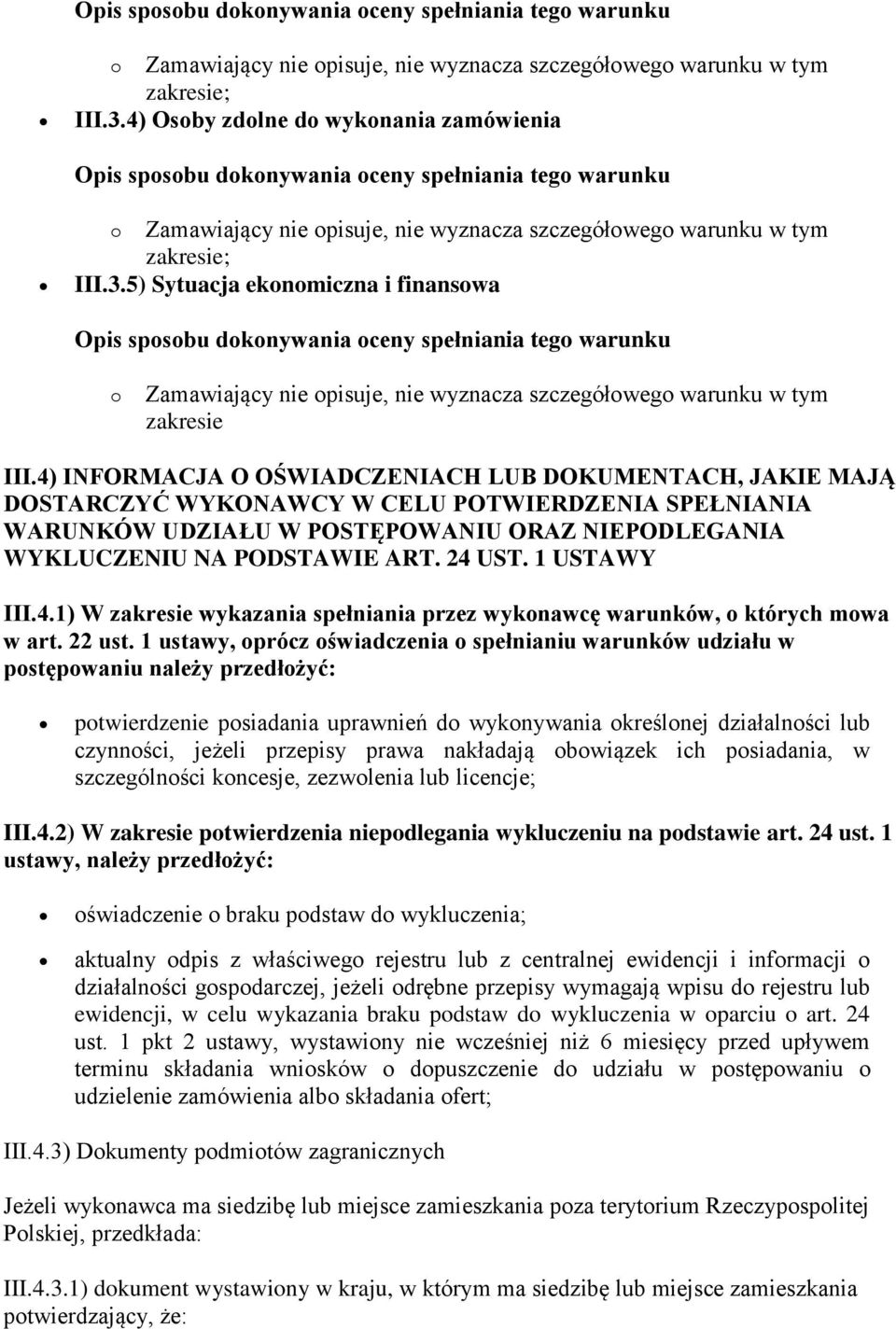 1 USTAWY III.4.1) W zakresie wykazania spełniania przez wykonawcę warunków, o których mowa w art. 22 ust.