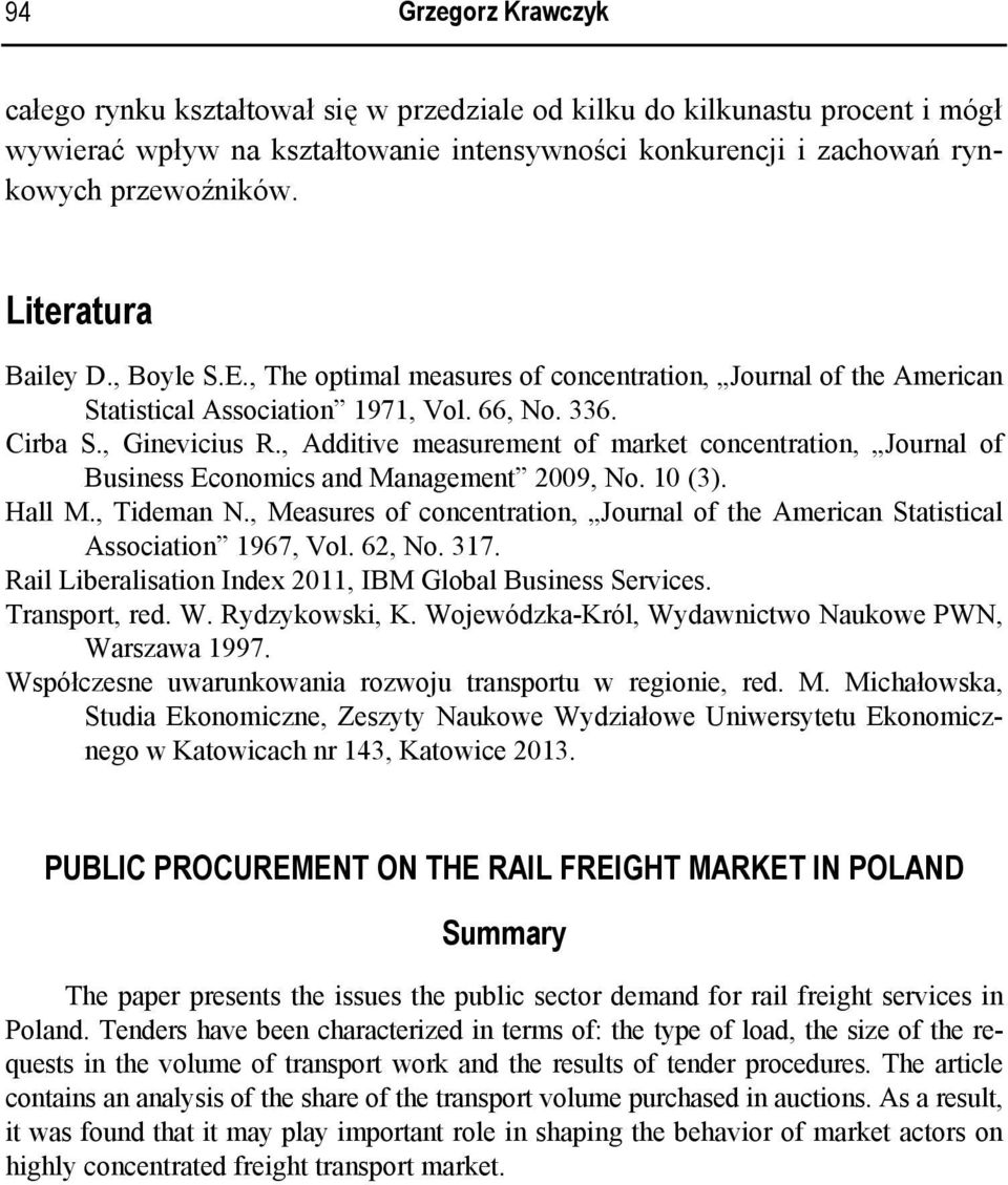 , Additive measurement of market concentration, Journal of Business Economics and Management 2009, No. 10 (3). Hall M., Tideman N.