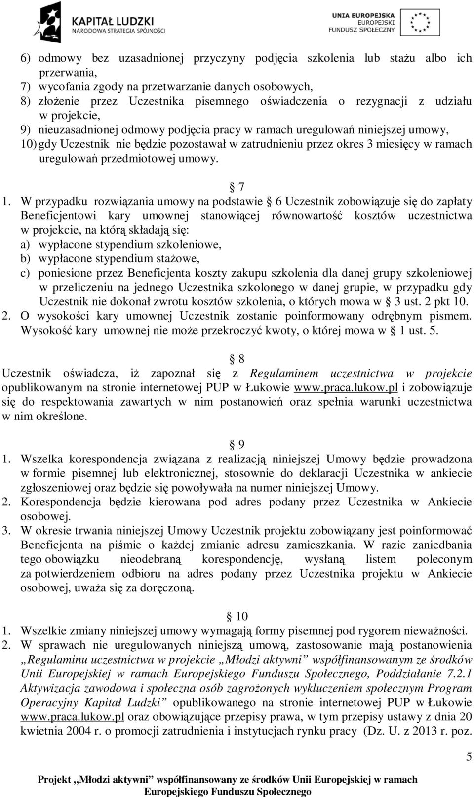 uregulowań przedmiotowej umowy. 7 1.