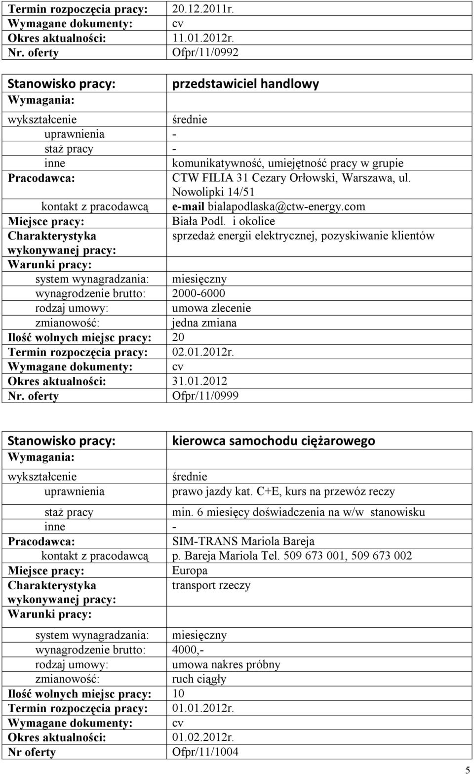 Nowolipki 14/51 kontakt z pracodawcą e-mail bialapodlaska@ctw-energy.com Biała Podl.