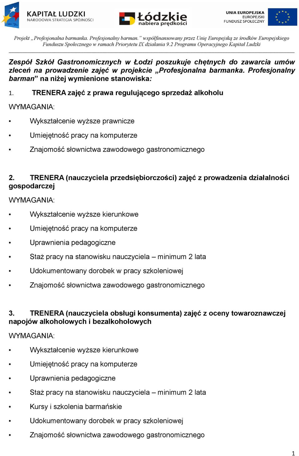 TRENERA zajęć z prawa regulującego sprzedaż alkoholu Wykształcenie wyższe prawnicze 2.