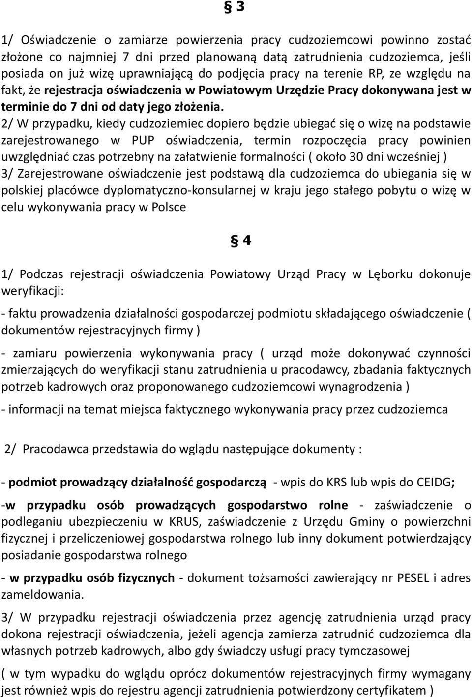 2/ W przypadku, kiedy cudzoziemiec dopiero będzie ubiegać się o wizę na podstawie zarejestrowanego w PUP oświadczenia, termin rozpoczęcia pracy powinien uwzględniać czas potrzebny na załatwienie