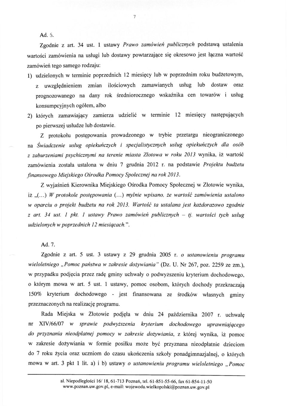 poprzednich 12 miesięcy lub w poprzednim roku budżetowym, z uwzględnieniem zmian ilościowych zamawianych usług lub dostaw oraz prognozowanego na dany rok średniorocznego wskaźnika cen towarów i usług