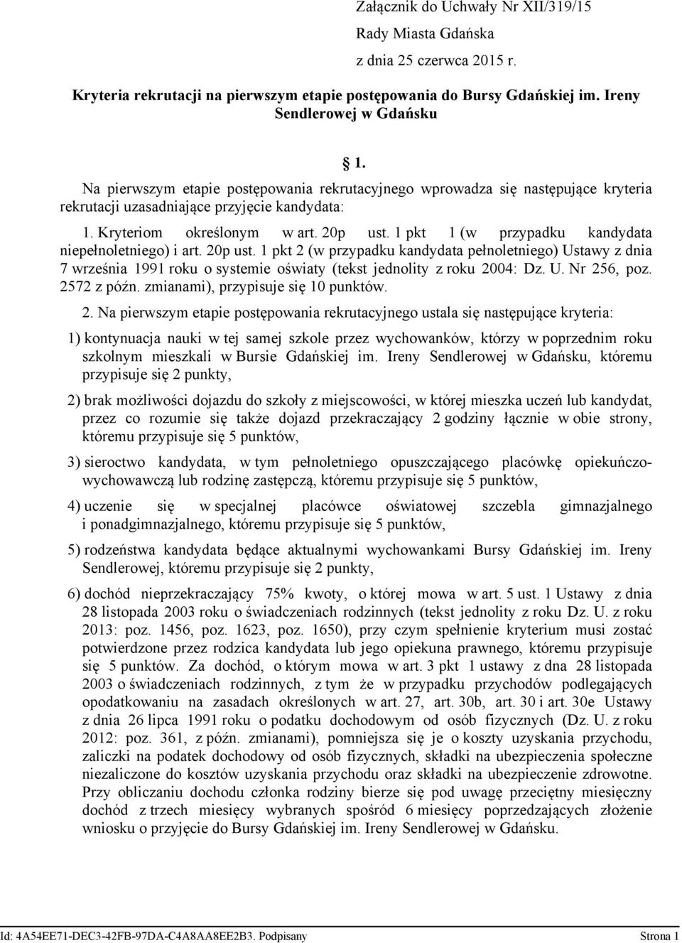 1 pkt 1 (w przypadku kandydata niepełnoletniego) i art. 20p ust. 1 pkt 2 (w przypadku kandydata pełnoletniego) Ustawy z dnia 7 września 1991 roku o systemie oświaty (tekst jednolity z roku 2004: Dz.