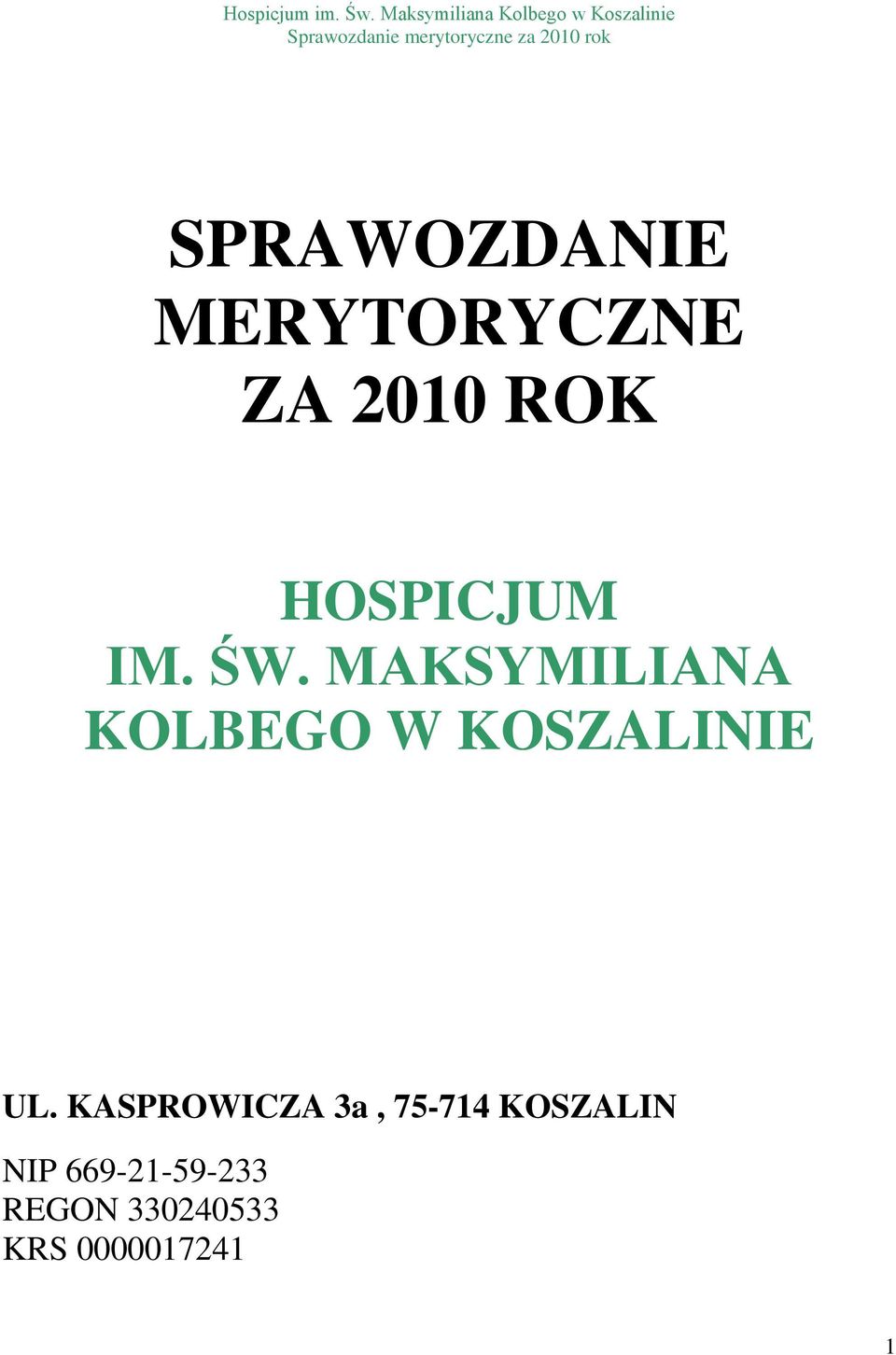 MAKSYMILIANA KOLBEGO W KOSZALINIE UL.