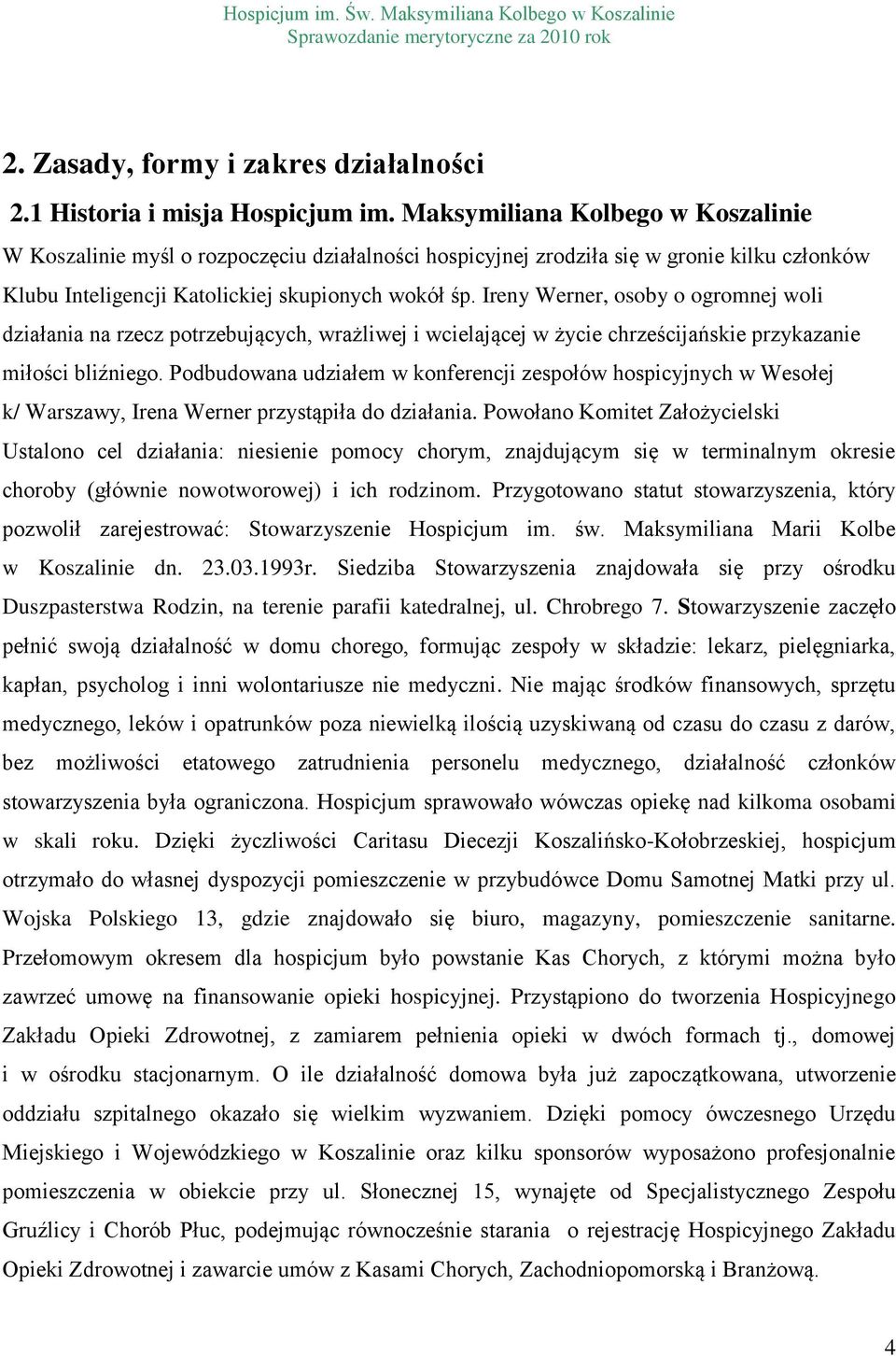 Ireny Werner, osoby o ogromnej woli działania na rzecz potrzebujących, wrażliwej i wcielającej w życie chrześcijańskie przykazanie miłości bliźniego.