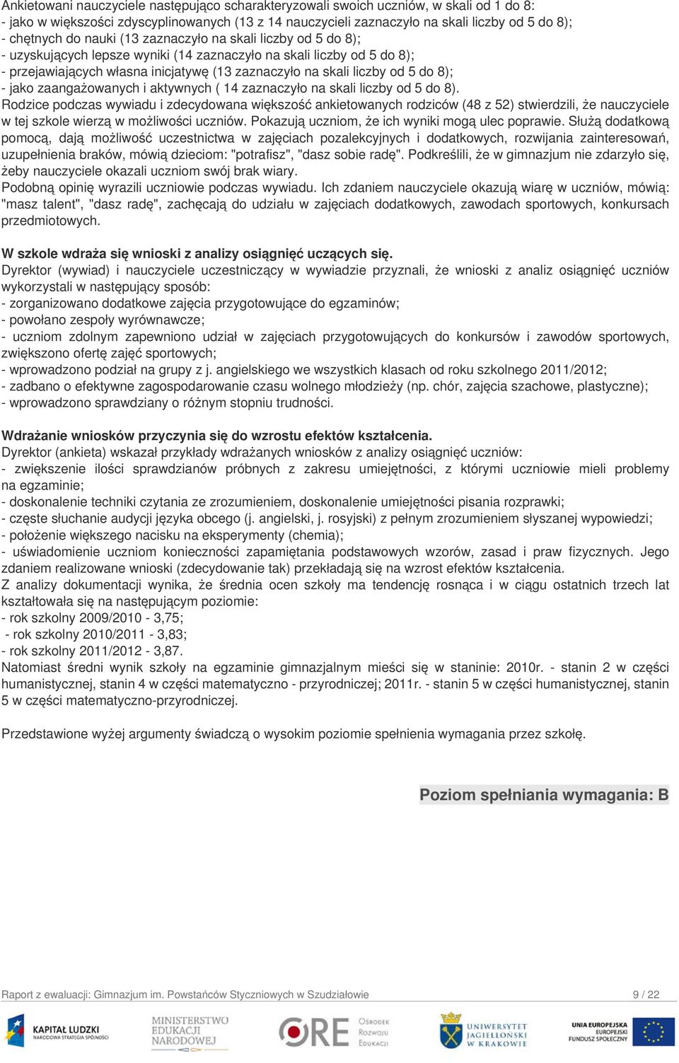 8); - jako zaangażowanych i aktywnych ( 14 zaznaczyło na skali liczby od 5 do 8).