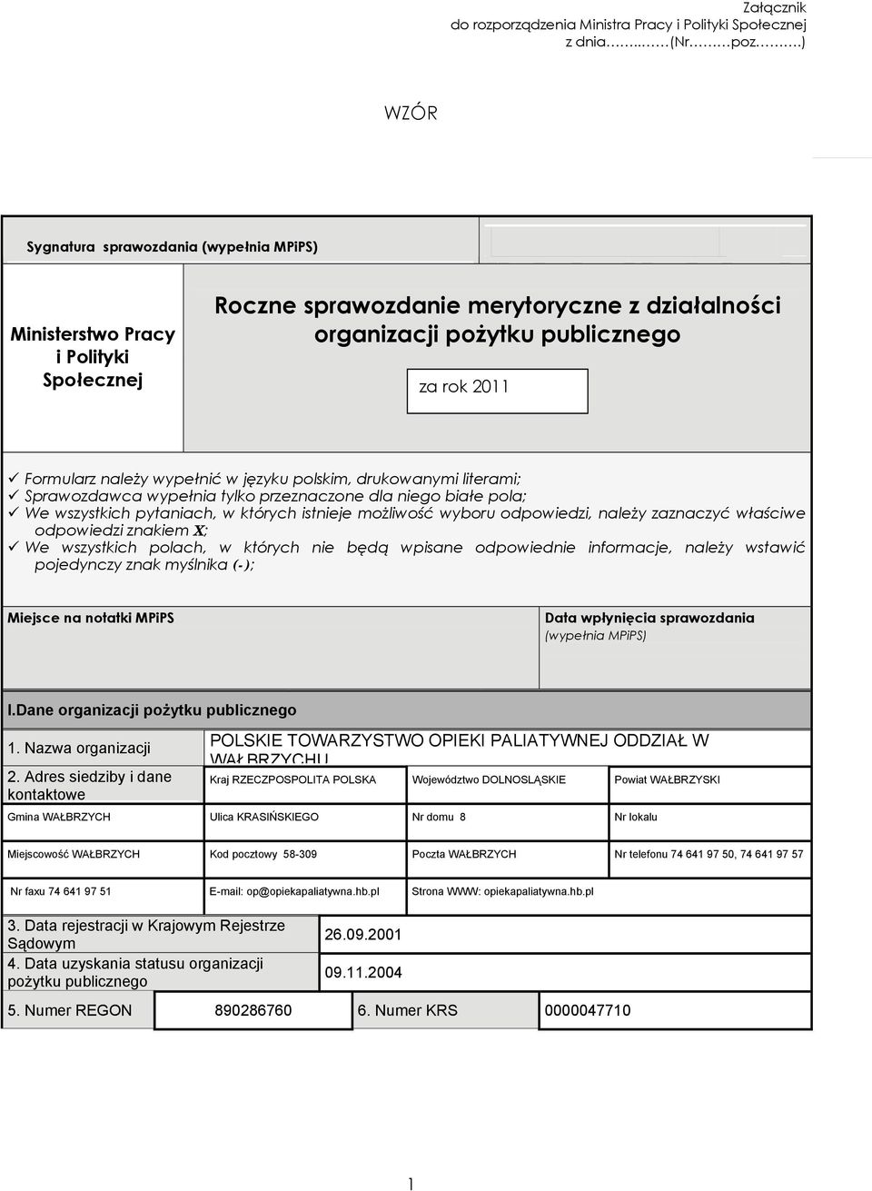 języku polskim, drukoanymi literami; Spraozdaca ypełnia tylko przeznaczone dla go białe pola; We szystkich pytaniach, których istje możliość yboru odpoiedzi, należy zaznaczyć łaście odpoiedzi znakiem