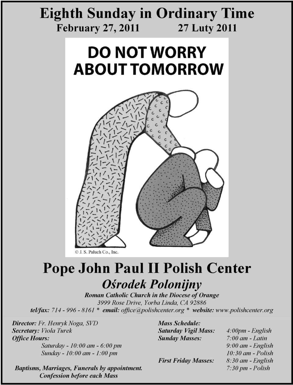 Henryk Noga, SVD Secretary: Viola Turek Office Hours: Saturday - 10:00 am - 6:00 pm Sunday - 10:00 am - 1:00 pm Mass Schedule: Saturday Vigil Mass: Sunday