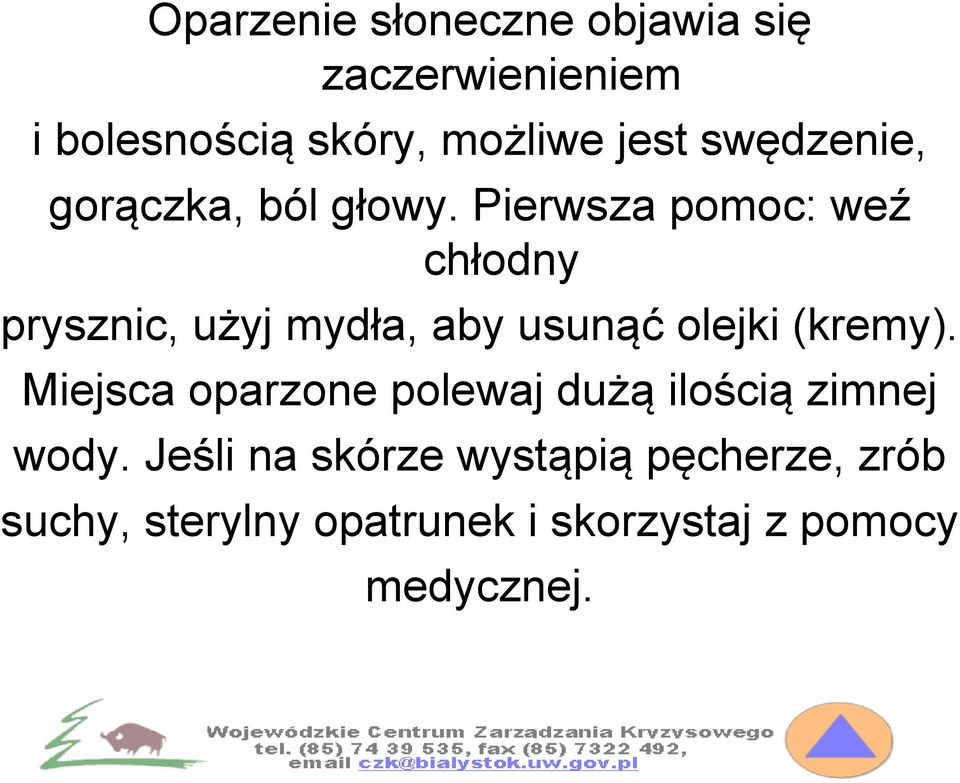 Pierwsza pomoc: weź chłodny prysznic, użyj mydła, aby usunąć olejki (kremy).