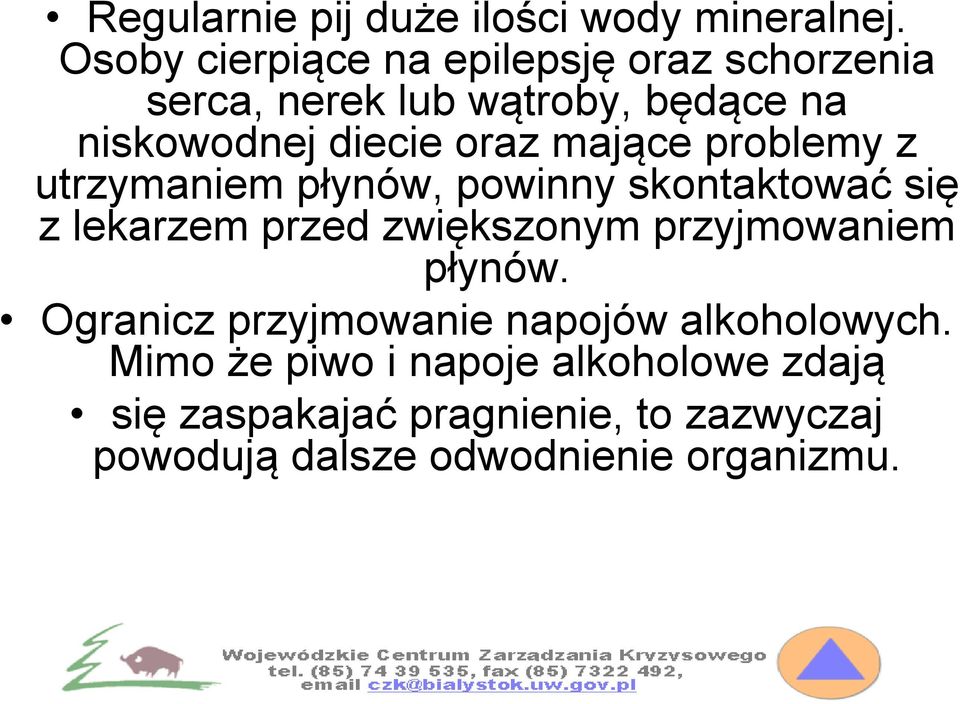 mające problemy z utrzymaniem płynów, powinny skontaktować się z lekarzem przed zwiększonym przyjmowaniem