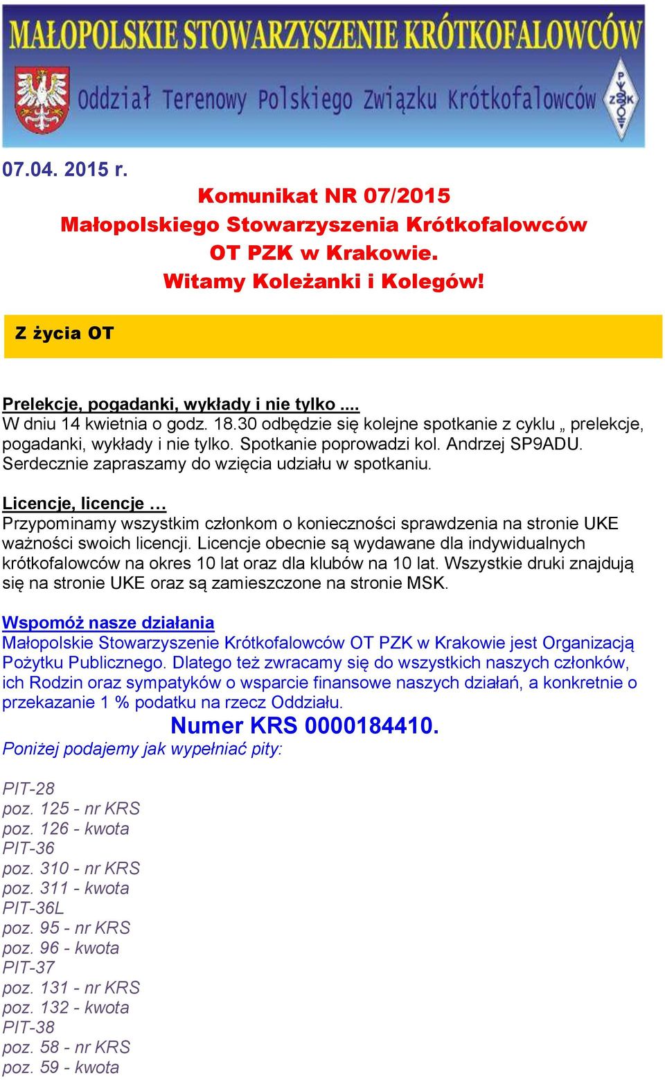Serdecznie zapraszamy do wzięcia udziału w spotkaniu. Licencje, licencje Przypominamy wszystkim członkom o konieczności sprawdzenia na stronie UKE ważności swoich licencji.