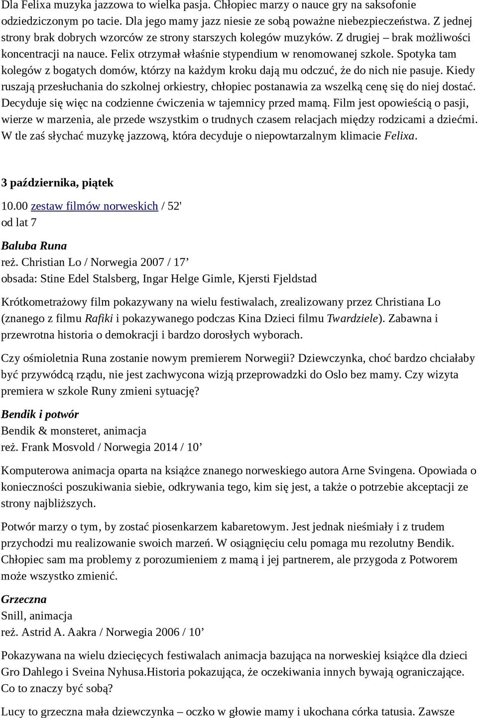 Spotyka tam kolegów z bogatych domów, którzy na każdym kroku dają mu odczuć, że do nich nie pasuje.