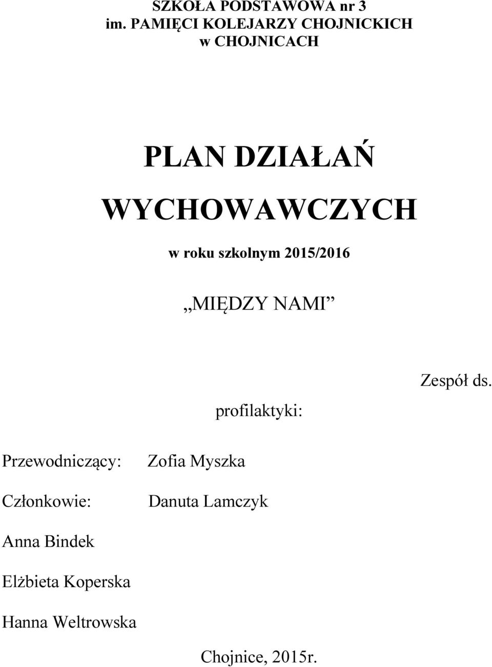 w roku szkolnym 2015/2016 MIĘDZY NAMI profilaktyki: Zespół ds.