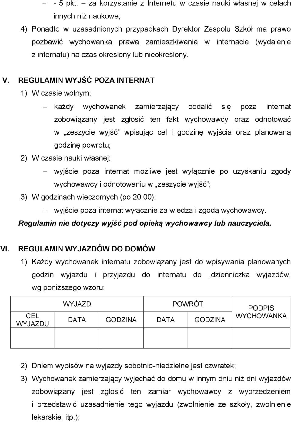 internacie (wydalenie z internatu) na czas określony lub nieokreślony. V.