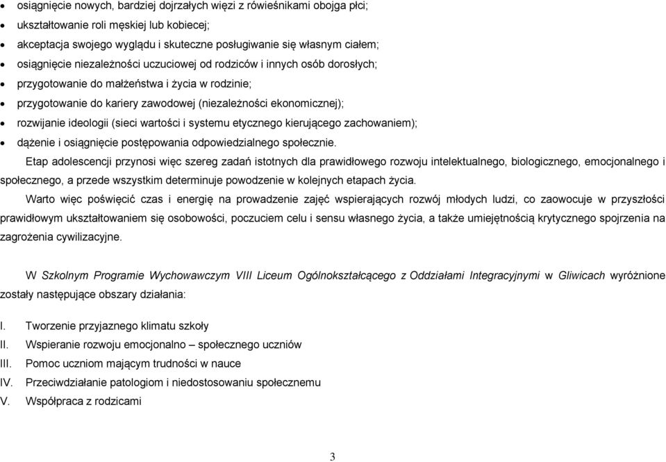 (sieci wartości i systemu etycznego kierującego zachowaniem); dążenie i osiągnięcie postępowania odpowiedzialnego społecznie.