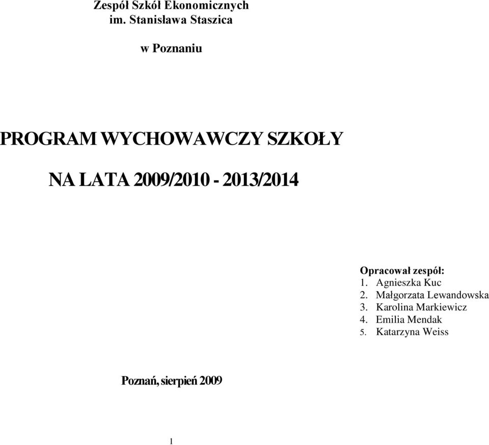 LATA 2009/2010-2013/2014 Opracował zespół: 1. Agnieszka Kuc 2.