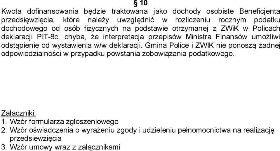 odstąpienie od wystawienia w/w deklaracji. Gmina Police i ZWIK nie ponoszą żadnej odpowiedzialności w przypadku powstania zobowiązania podatkowego.