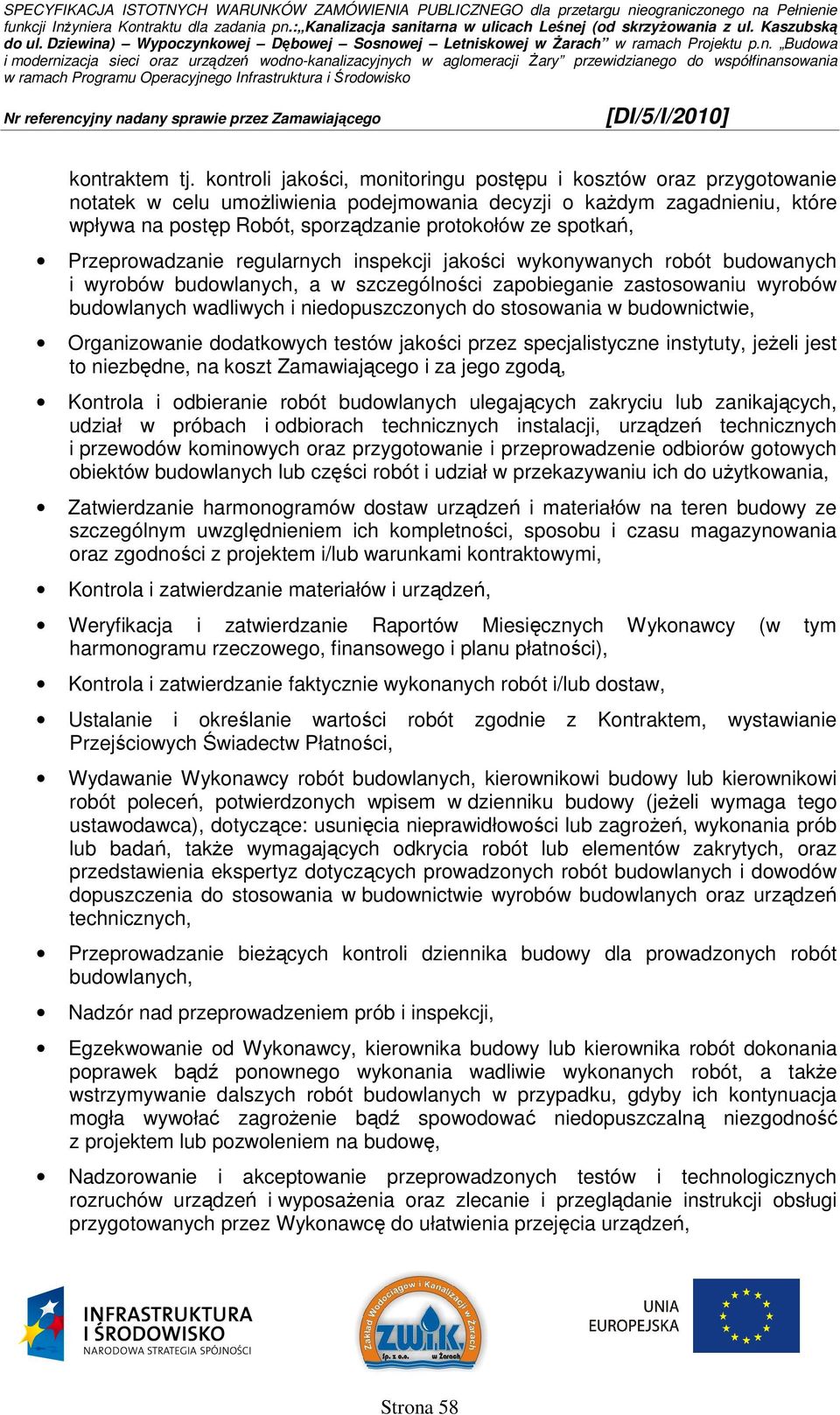 spotkań, Przeprowadzanie regularnych inspekcji jakości wykonywanych robót budowanych i wyrobów budowlanych, a w szczególności zapobieganie zastosowaniu wyrobów budowlanych wadliwych i