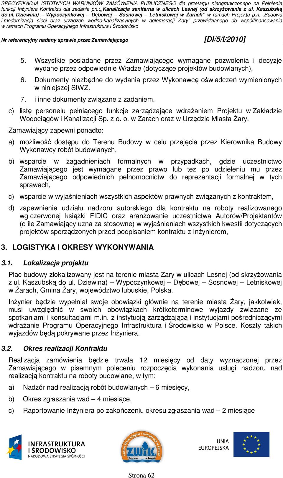 c) listę personelu pełniącego funkcje zarządzające wdraŝaniem Projektu w Zakładzie Wodociągów i Kanalizacji Sp. z o. o. w śarach oraz w Urzędzie Miasta śary.