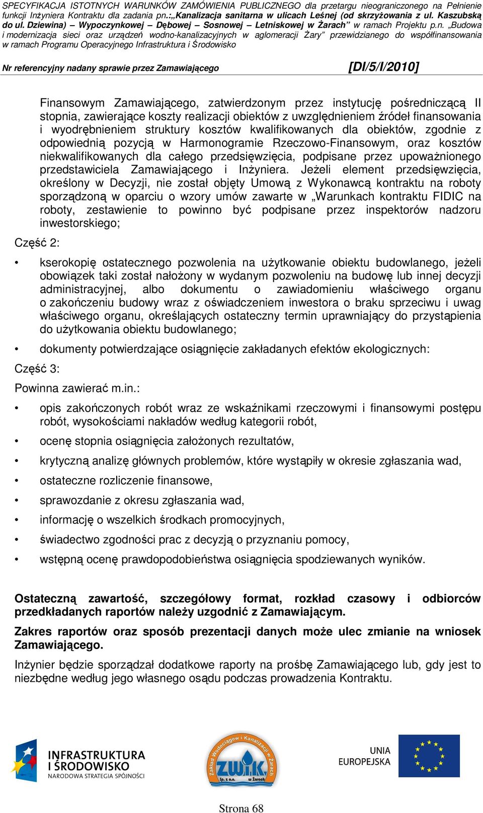 przedstawiciela Zamawiającego i InŜyniera.