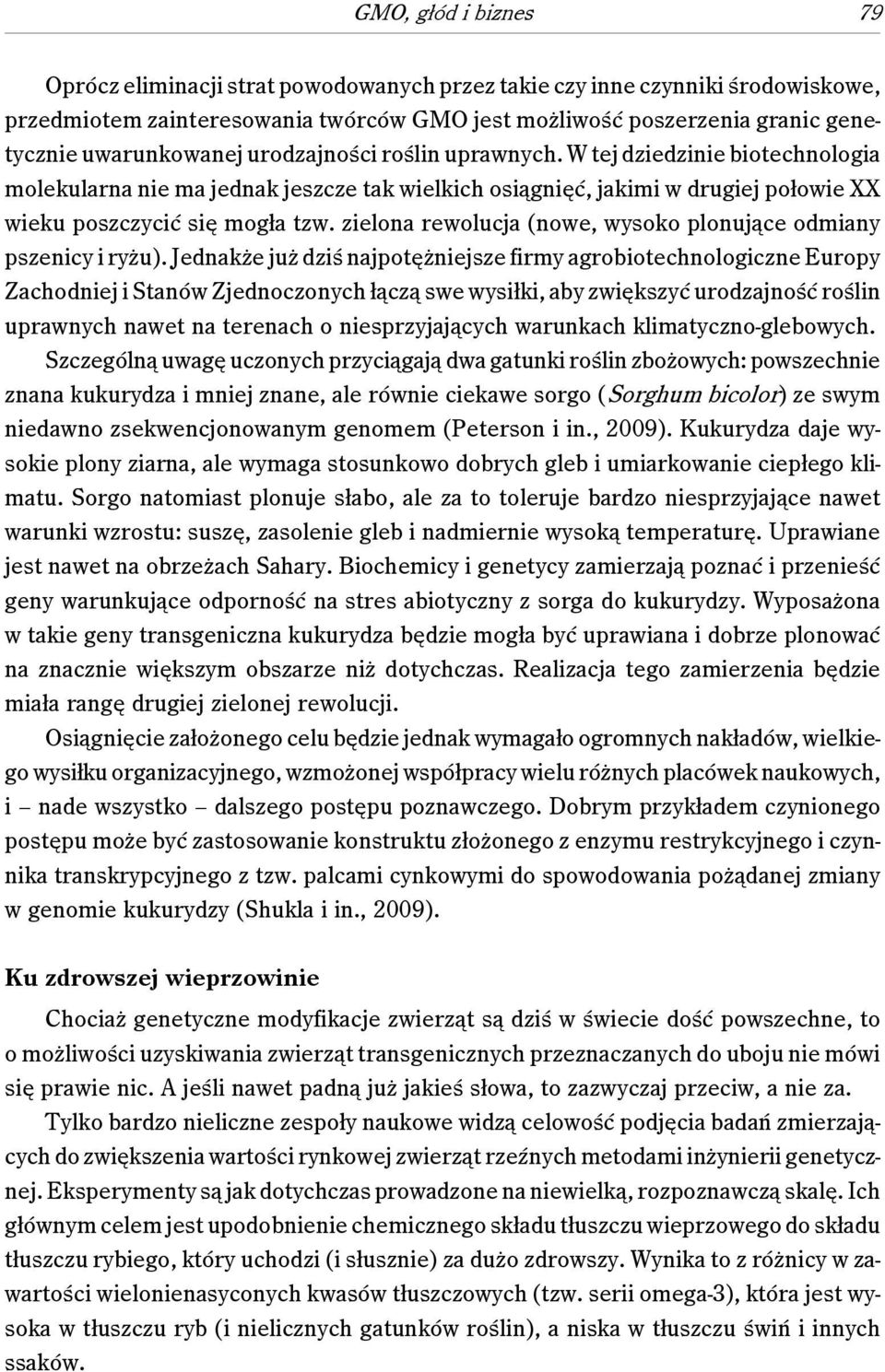 zielona rewolucja (nowe, wysoko plonujące odmiany pszenicy i ryżu).