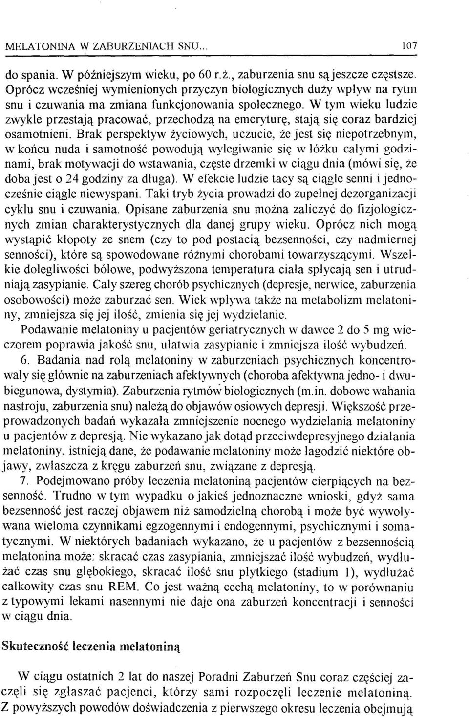 W tym wieku ludzie zwykle przestają pracować, przechodzą na emeryturę, stają się coraz bardziej osamotnieni.