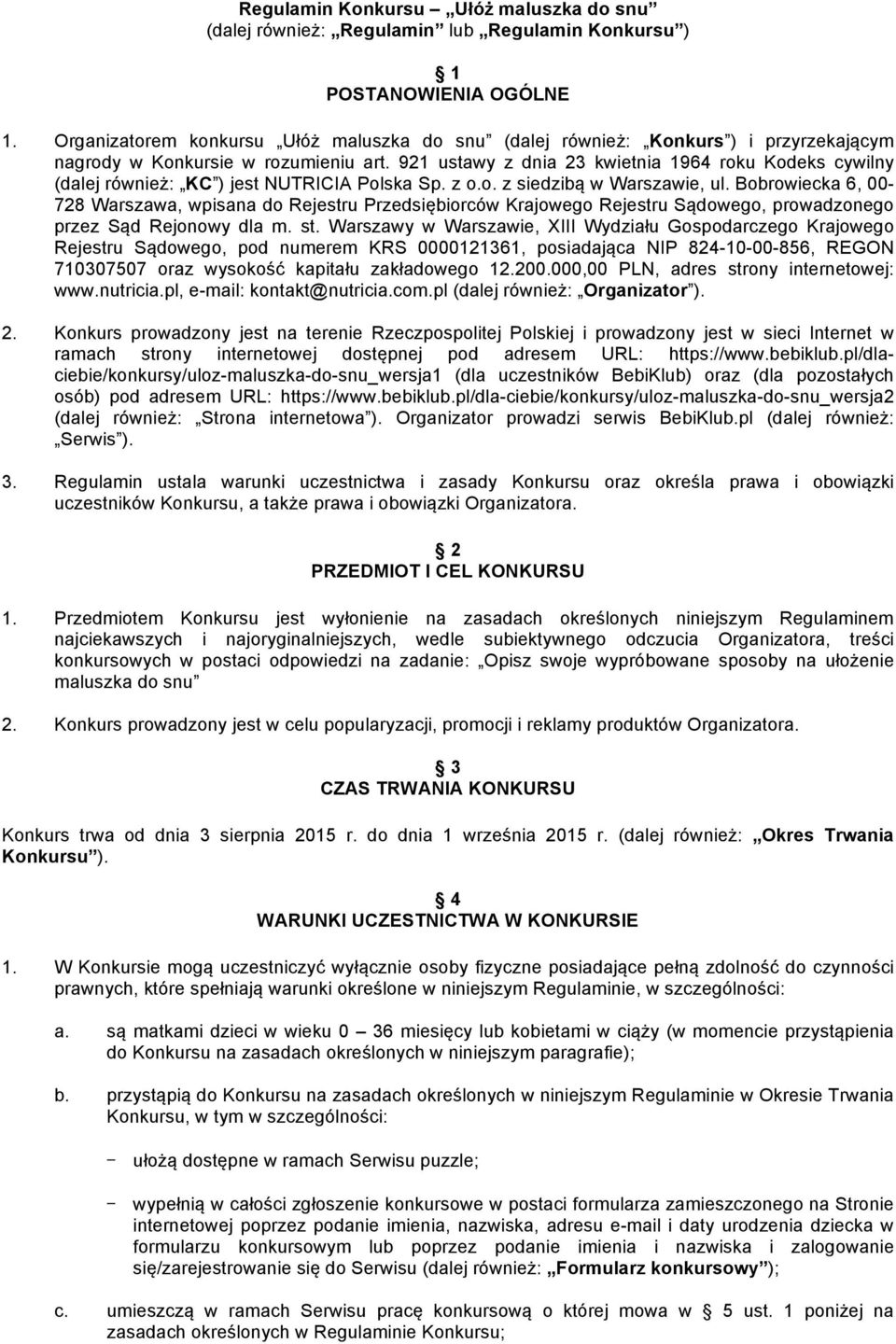 921 ustawy z dnia 23 kwietnia 1964 roku Kodeks cywilny (dalej również: KC ) jest NUTRICIA Polska Sp. z o.o. z siedzibą w Warszawie, ul.