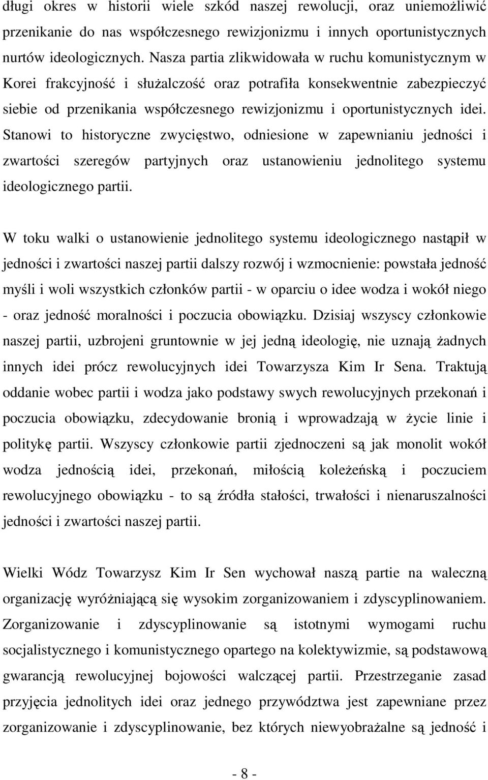 Stanowi to historyczne zwycięstwo, odniesione w zapewnianiu jedności i zwartości szeregów partyjnych oraz ustanowieniu jednolitego systemu ideologicznego partii.