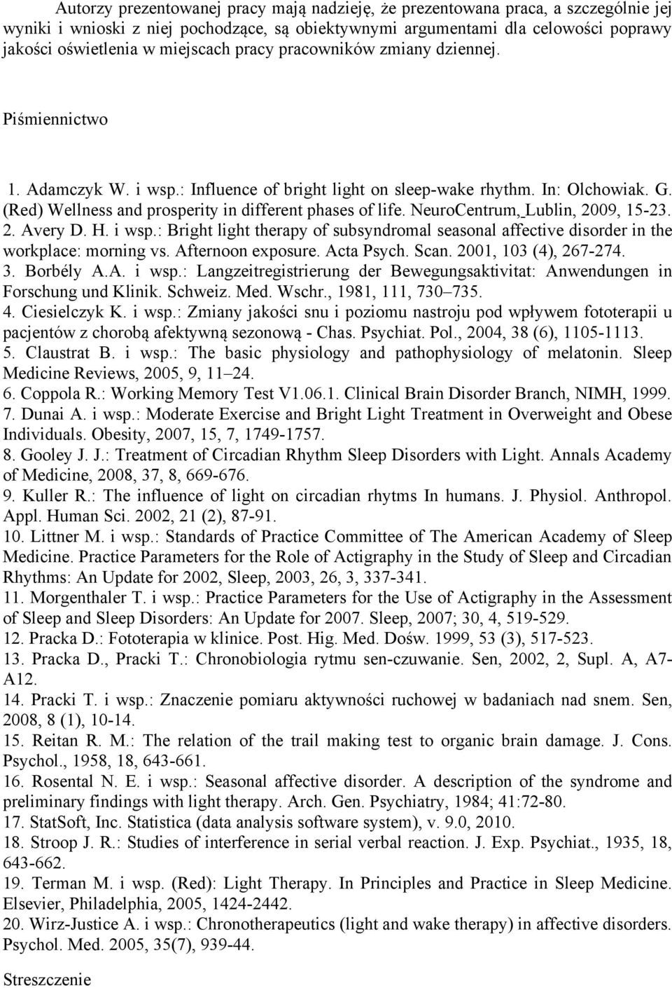 (Red) Wellness and prosperity in different phases of life. NeuroCentrum, Lublin, 2009, 15-23. 2. Avery D. H. i wsp.