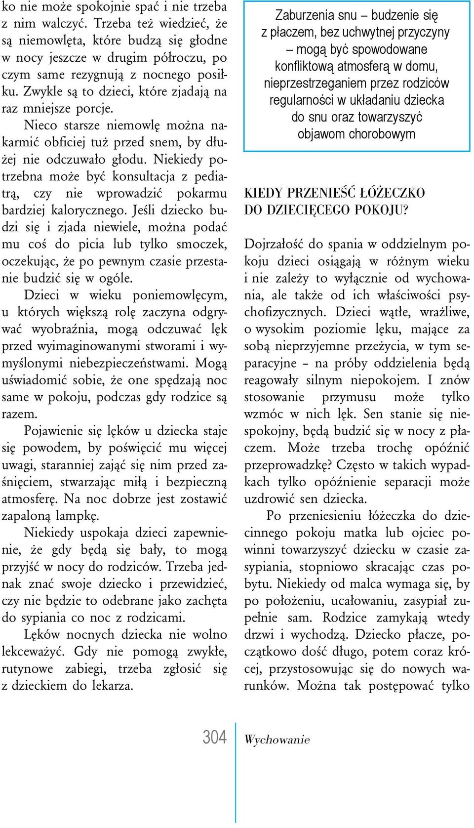 Niekiedy potrzebna może być konsultacja z pediatrą, czy nie wprowadzić pokarmu bardziej kalorycznego.