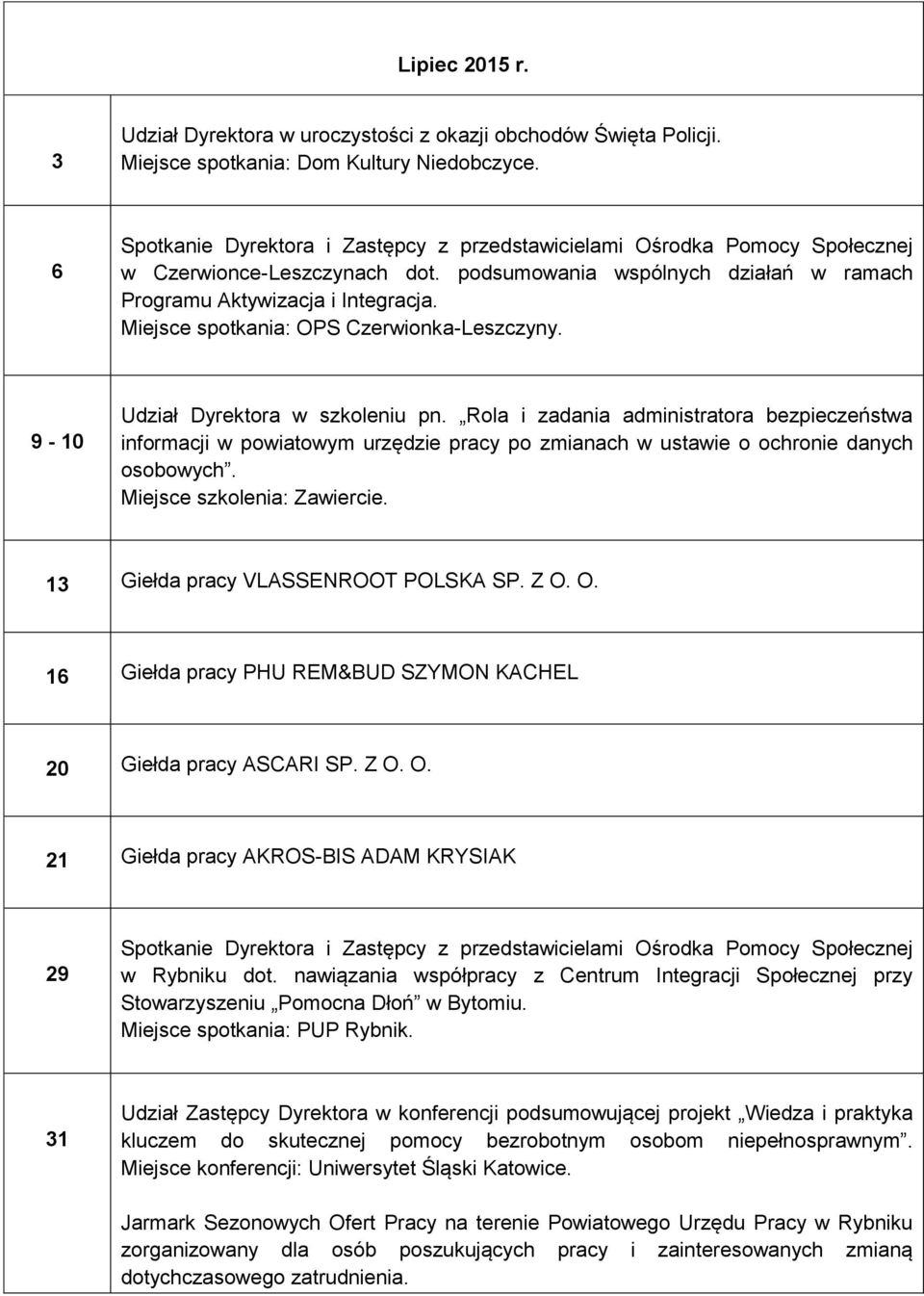 Miejsce spotkania: OPS Czerwionka-Leszczyny. 9-10 Udział Dyrektora w szkoleniu pn.