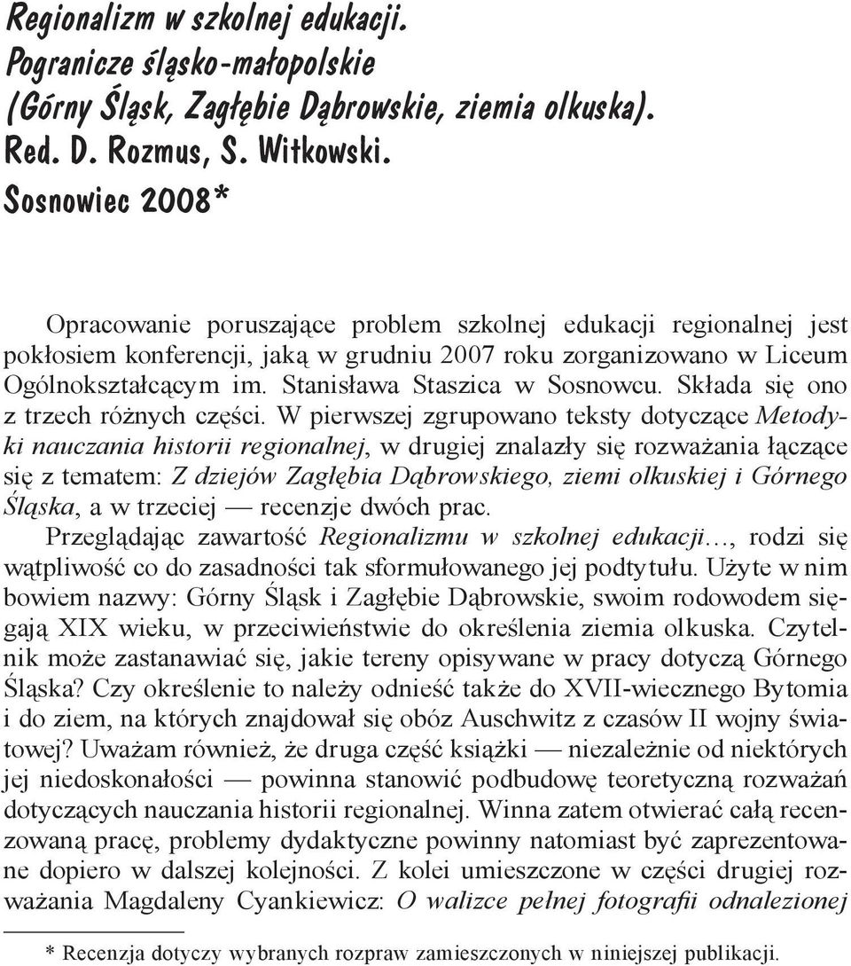 Stanisława Staszica w Sosnowcu. Składa się ono z trzech różnych części.