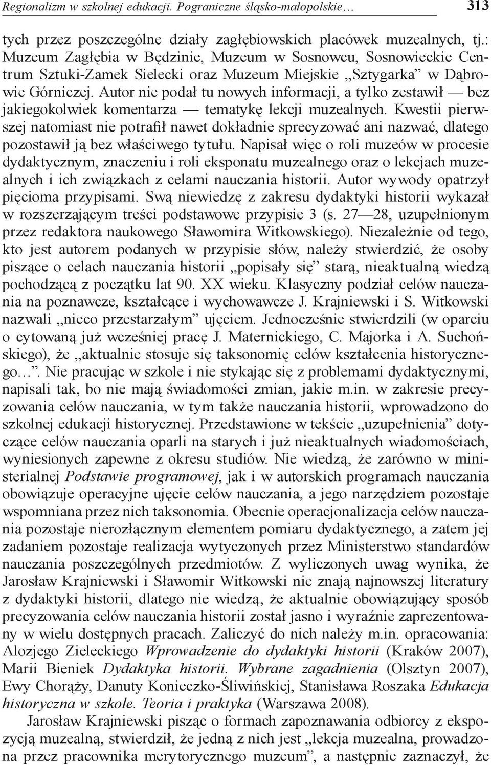 Autor nie podał tu nowych informacji, a tylko zestawił bez jakiegokolwiek komentarza tematykę lekcji muzealnych.