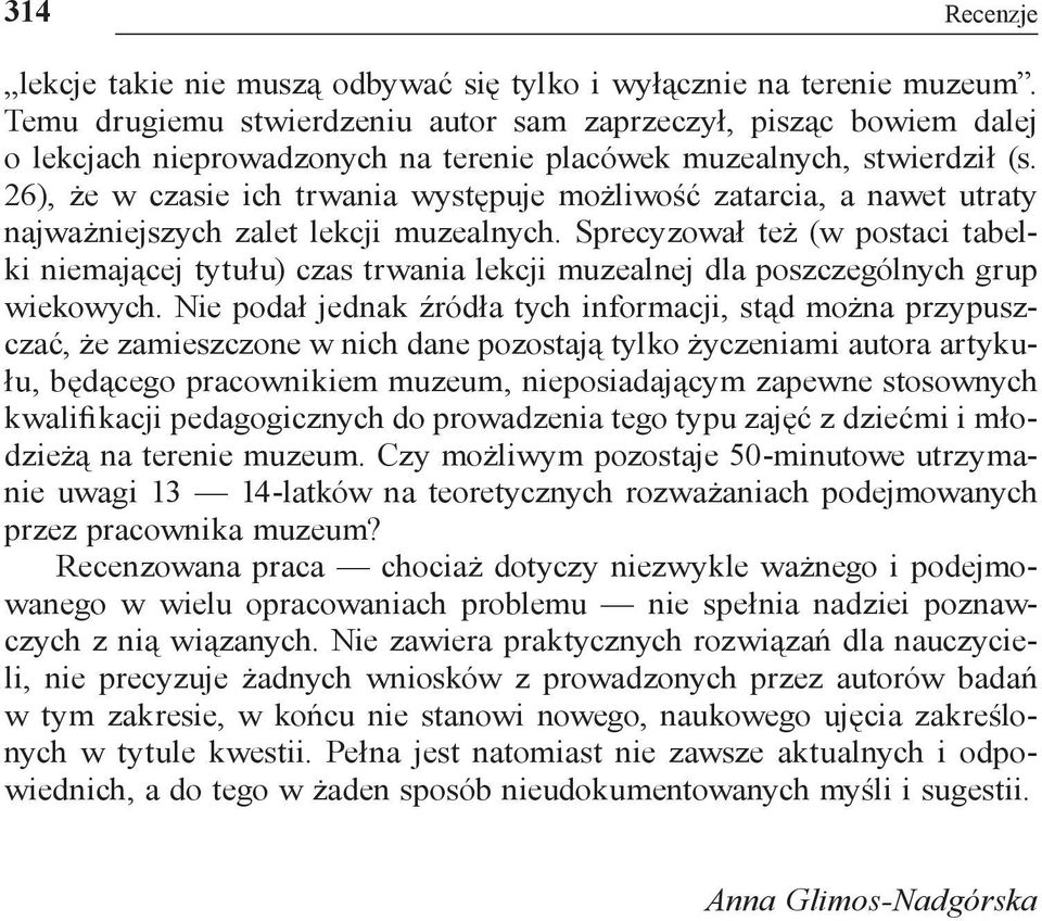 26), że w czasie ich trwania występuje możliwość zatarcia, a nawet utraty najważniejszych zalet lekcji muzealnych.