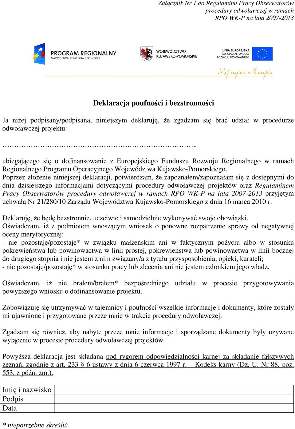 . ubiegającego się o dofinansowanie z Europejskiego Funduszu Rozwoju Regionalnego w ramach Regionalnego Programu Operacyjnego Województwa Kujawsko-Pomorskiego.