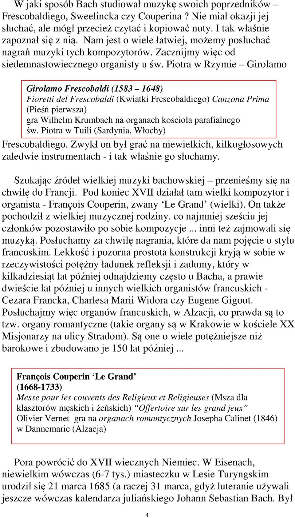 Piotra w Rzymie Girolamo Girolamo Frescobaldi (1583 1648) Fioretti del Frescobaldi (Kwiatki Frescobaldiego) Canzona Prima (Pieśń pierwsza) gra Wilhelm Krumbach na organach kościoła parafialnego św.