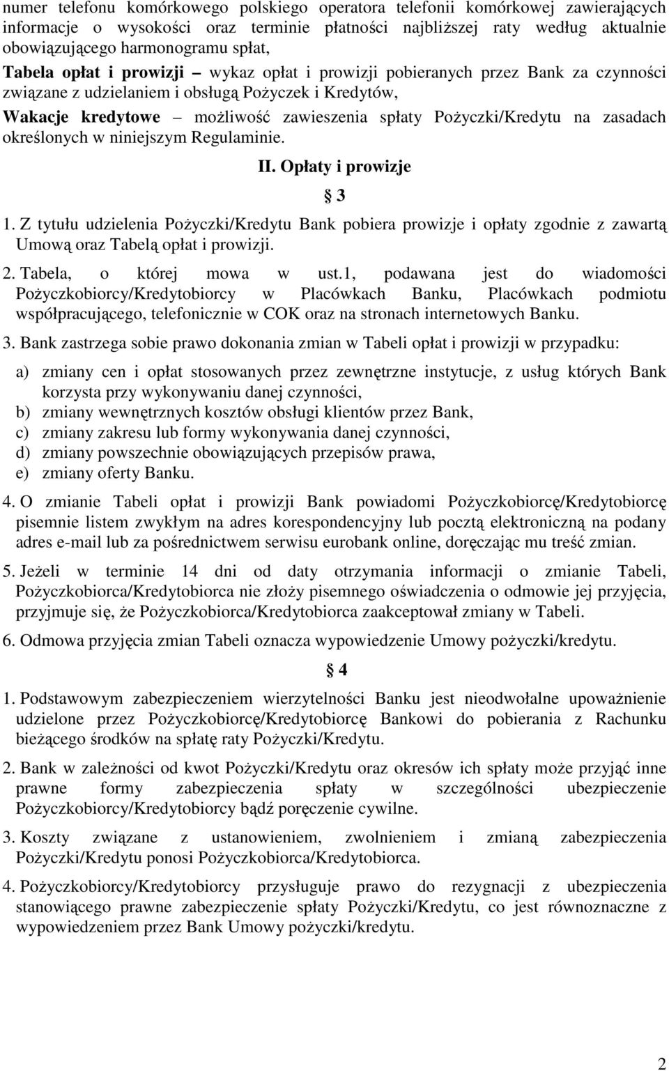 Pożyczki/Kredytu na zasadach określonych w niniejszym Regulaminie. II. Opłaty i prowizje 3 1.