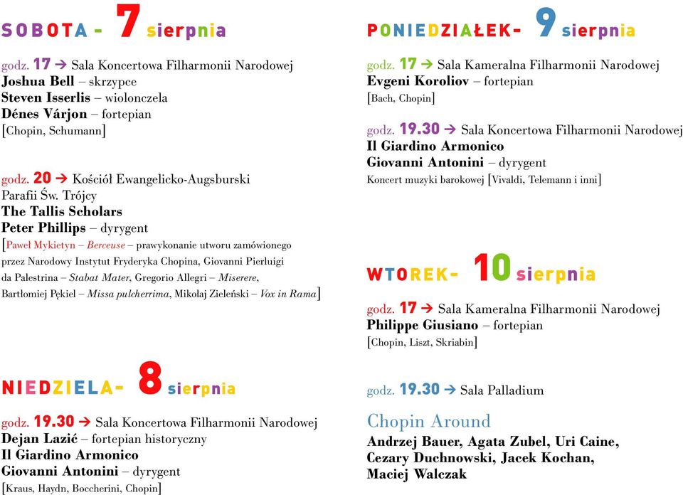 Trójcy The Tallis Scholars Peter Phillips dyrygent [Pawe Mykietyn Berceuse prawykonanie utworu zamówionego przez Narodowy Instytut Fryderyka Chopina, Giovanni Pierluigi da Palestrina Stabat Mater,